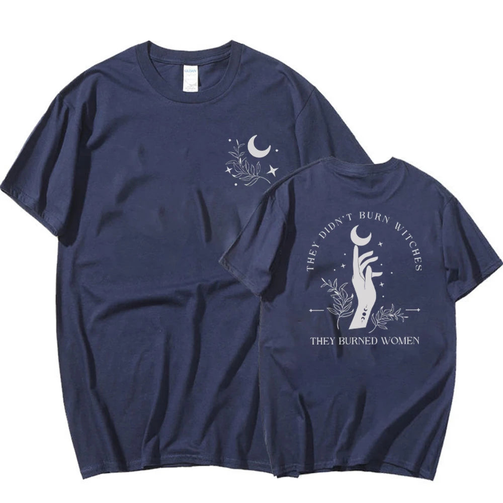 They Didn't Burn Witches They Burned Women Tee